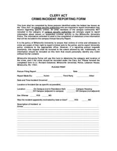 CLERY ACT CRIME/INCIDENT REPORTING FORM This form shall be completed by those persons identified under the federal law known as the “Clery Act” as campus security authorities who are required to report information th