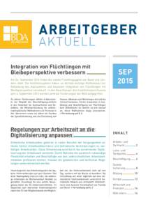 Integration von Flüchtlingen mit ­Bleibeperspektive verbessern Am 24. September 2015 findet der zweite Flüchtlingsgipfel von Bund und Ländern statt. Die Koalitionsspitzen haben im Vorfeld wichtige Maßnahmen zur 