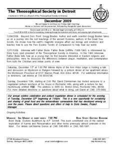 The Theosophical Society in Detroit Chartered in 1916 as a Branch of the Theosophical Society in America December 2009 We are happy to continue our Friday night meetings. Movies or lectures will be presented, followed by