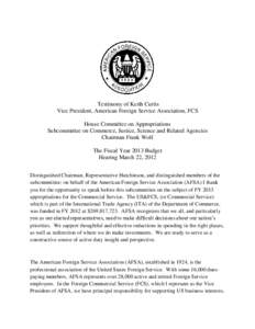 Testimony of Keith Curtis Vice President, American Foreign Service Association, FCS House Committee on Appropriations Subcommittee on Commerce, Justice, Science and Related Agencies Chairman Frank Wolf The Fiscal Year 20