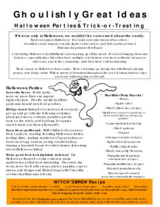 Ghoulishly Great Ideas for Halloween Parties & Trick-or-Treating If it were only at Halloween, we wouldn’t be concerned about the candy. But it’s not just at Halloween. It’s candy and other treats all too often—