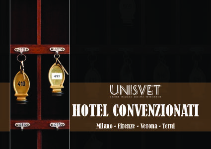 HOTEL CONVENZIONATI Milano - Firenze - Verona - Terni La convenzione è valida solo nel periodo di svolgimento del Corso/Congresso. All’atto della prenotazione fare riferimento alla convenzione con Unisvet. La convenz