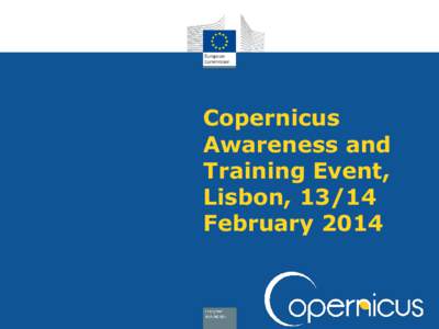 Copernicus Awareness and Training Event, Lisbon, 13/14 February 2014