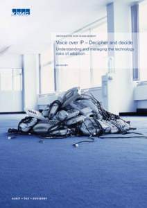 I N F O R M AT I O N R I S K M A N A G E M E N T  Voice over IP – Decipher and decide Understanding and managing the technology risks of adoption A D V I S O RY