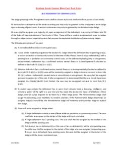 Cuyahoga County Common Pleas Court Local Rules 30.0 ASSIGNMENT OF CRIMINAL CASES The Judge presiding in the Arraignment room shall be chosen by lot and shall serve for a period of two weeks. All motions for continuance w