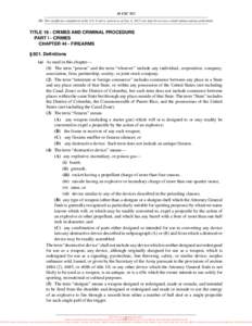 18 USC 921 NB: This unofficial compilation of the U.S. Code is current as of Jan. 4, 2012 (see http://www.law.cornell.edu/uscode/uscprint.html). TITLE 18 - CRIMES AND CRIMINAL PROCEDURE PART I - CRIMES CHAPTER 44 - FIREA