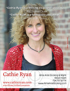 “Cathie Ryan is a thrilling traditional vocalist.” — The Boston Globe “Cathie Ryan is a formidable performer.” Photo: Joe Sinnott