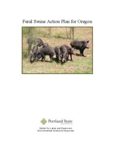 Feral Swine Action Plan for Oregon  Center for Lakes and Reservoirs Environmental Science & Resources  Feral Swine Action Plan for Oregon