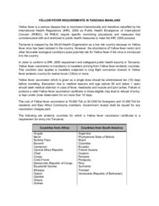 YELLOW FEVER REQUIREMENTS IN TANZANIA MAINLAND Yellow fever is a serious disease that is monitored internationally and therefore classified by the International Health Regulations (IHR), 2005 as Public Health Emergence o