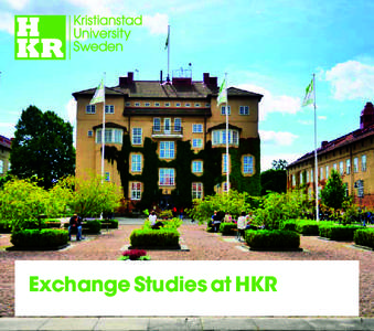 Exchange Studies at HKR 1 Kristianstad University, or HKR for short, is beautifully situated in southern Sweden.The distances are short