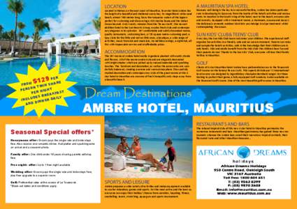 Location  Located in Palmar, on the east coast of Mauritius, four-star hotel Ambre lies the length of a beautiful and sheltered sunny bay. Its magnificent white sand beach, almost 700 metres long, faces the turquoise wat