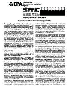 Demonstration Bulletin  ElectroChemical Remediation Technologies (ECRTs) Technology Description:The ElectroChemical Remediation  Technologies (ECRTs) process was developed by P2-Soil