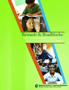 Rewards & Roadblocks: How Special Education Students are Faring Under No Child Left Behind Foreword The National Center for Learning Disabilities (NCLD) has a special interest in