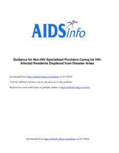Guidance for Non-HIV-Specialized Providers Caring for HIVInfected Residents Displaced from Disaster Areas  Downloaded from https://aidsinfo.nih.gov/guidelines onVisit the AIDSinfo website to access the most up
