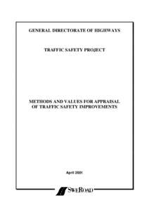 GENERAL DIRECTORATE OF HIGHWAYS  TRAFFIC SAFETY PROJECT METHODS AND VALUES FOR APPRAISAL OF TRAFFIC SAFETY IMPROVEMENTS