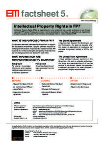 factsheet 5. www.europamedia.org Intellectual Property Rights in FP7 Intellectual Property Rights (IPR) is an essential point to be considered and properly understood to get through a successful FP7 project. These guaran