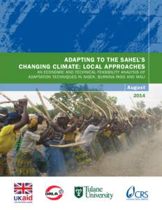 ADAPTING TO THE SAHEL’S CHANGING CLIMATE: LOCAL APPROACHES AN ECONOMIC AND TECHNICAL FEASIBILITY ANALYSIS OF ADAPTATION TECHNIQUES IN NIGER, BURKINA FASO AND MALI