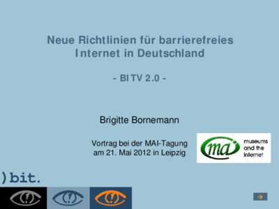 Neue Richtlinien für barrierefreies Internet in Deutschland - BITVBrigitte Bornemann Vortrag bei der MAI-Tagung