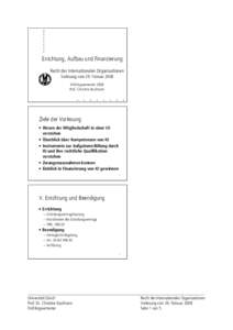 Errichtung, Aufbau und Finanzierung Recht der Internationalen Organisationen Vorlesung vom 29. Februar 2008 Frühlingssemester 2008 Prof. Christine Kaufmann