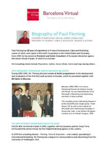 Biography of Paul Fleming FOUNDER OF BARCELONA VIRTUAL, SENIOR CONSULTANT, PRESIDENT OF FLEMING, TORRA & ASSOCIATES, SPEAKER & AUTHOR Paul Fleming has 28 years of experience in Product Development, Sales and Marketing (s
