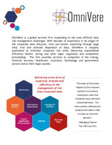 OmniVere is a global services firm responding to the most difficult data risk management challenges. With decades of experience in all stages of the corporate data lifecycle, from pre-matter consulting through legal hold