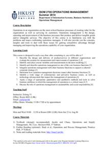 ISOM 2700 OPERATIONS MANAGEMENT Summer 2014 Department of Information Systems, Business Statistics & Operations Management Course Description Operations in an organization are the most critical business processes of crea