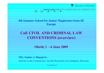 4th Summer School for Junior Magistrates from SE  Europe  CoE CIVIL AND CRIMINAL LAW  CONVENTIONS (overview)  Ohrid, 1 – 6 June 2009 