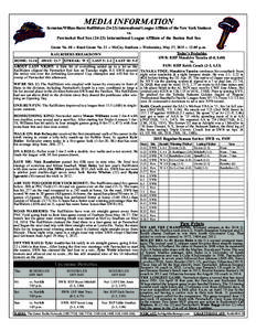 MEDIA INFORMATION Scranton/Wilkes-Barre RailRidersInternational League Affiliate of the New York Yankees vs. Pawtucket Red SoxInternational League Affiliate of the Boston Red Sox Game NoRoad Gam