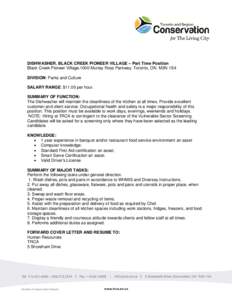 DISHWASHER, BLACK CREEK PIONEER VILLAGE – Part Time Position Black Creek Pioneer Village.1000 Murray Ross Parkway. Toronto, ON. M3N 1S4 DIVISION: Parks and Culture SALARY RANGE: $11.00 per hour. SUMMARY OF FUNCTION: Th
