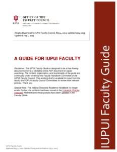 A GUIDE FOR IUPUI FACULTY Disclaimer: The IUPUI Faculty Guide is designed to be a free-flowing document which is a clickable online PDF document for easier searching. The content, organization, and functionality of the g