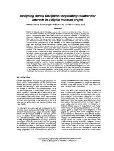 Designing Across Disciplines: negotiating collaborator interests in a digital museum project Wendy Martin, Robert Rieger, and Ceri Cay, Cornell University, USA Abstract Studies of educational technology projects often de