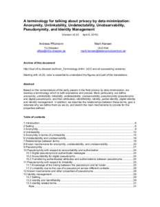 A terminology for talking about privacy by data minimization: Anonymity, Unlinkability, Undetectability, Unobservability, Pseudonymity, and Identity Management (Version v0.33  April 8, 2010)