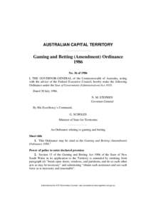 AUSTRALIAN CAPITAL TERRITORY  Gaming and Betting (Amendment) Ordinance 1986 No. 36 of 1986 I, THE GOVERNOR-GENERAL of the Commonwealth of Australia, acting
