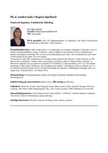 Ph.d.-studerende i Region Sjælland Næstved Sygehus, Pædiatrisk Afdeling Elín Bjarnadóttir E-mail:  Tlf.: Ph.d.-projekt: Fish Oil Supplementation in Pregnancy and Infant Psychomotor