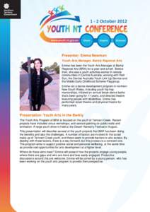 Presenter: Emma Newman Youth Arts Manager, Barkly Regional Arts Emma has been the Youth Arts Manager at Barkly Regional Arts (BRA) for a year-and-a-half. Before then, she was a youth activities worker in remote communiti