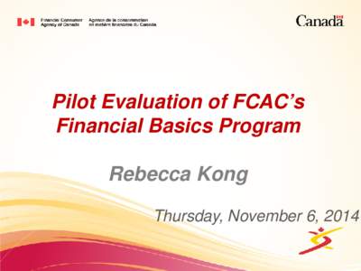 Pilot Evaluation of FCAC’s Financial Basics Program  Rebecca Kong