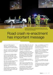 Firefighters from Daglish Fire and Rescue Service lent their services on the day and performed a vehicle peel and lift with St John Ambulance paramedics. Photo courtesy of Perth Photography. Road crash re-enactment has i