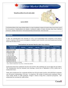 Labour Market Bulletin Newfoundland and Labrador June 2014 The Monthly Edition of the Labour Market Bulletin is a report providing an analysis of monthly Labour Force Survey results for the province of Newfoundland and L