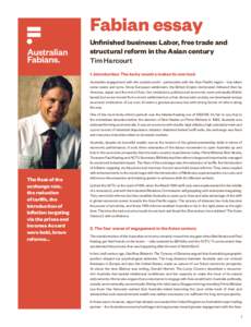 Fabian essay Unfinished business: Labor, free trade and structural reform in the Asian century Tim Harcourt 1. Introduction: The lucky country makes its own luck Australia’s engagement with the outside world – partic