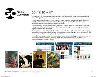 2014 Media Kit Global Custodian has established itself over more than two decades as the authoritative editorial voice of the global securities services industry. Through a combination of print, online and digital audio 