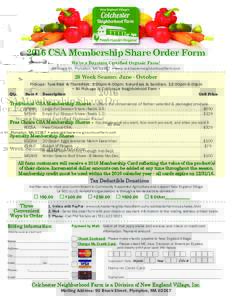 2016 CSA Membership Share Order FormWe’re a Baystate Certified Organic Farm!  90 Brook St., Plympton, MA 02367 • www.colchesterneighborhoodfarm.com