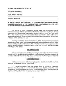 BEFORE THE SECRETARY OF STATE STATE OF COLORADO CASE NO. OS[removed]AGENCY DECISION IN THE MATTER OF THE COMPLAINT FILED BY MICHAEL MULLER REGARDING ALLEGED VIOLATIONS OF THE FAIR CAMPAIGN PRACTICES ACT ON THE PART