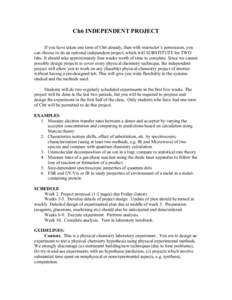 Ch6 INDEPENDENT PROJECT If you have taken one term of Ch6 already, then with instructor’s permission, you can choose to do an optional independent project, which will SUBSTITUTE for TWO labs. It should take approximate