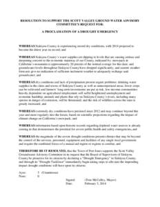 RESOLUTION TO SUPPORT THE SCOTT VALLEY GROUND WATER ADVISORY COMMITTEE’S REQUEST FOR: A PROCLAMATION OF A DROUGHT EMERGENCY WHEREAS Siskiyou County is experiencing record dry conditions, with 2014 projected to become t