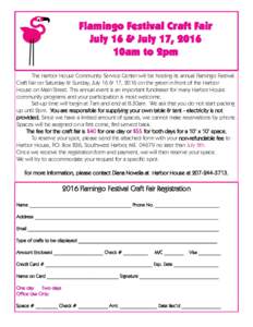 Flamingo Festival Craft Fair July 16 & July 17, 2016 10am to 2pm The Harbor House Community Service Center will be hosting its annual Flamingo Festival Craft Fair on Saturday & Sunday, July 16 & 17, 2016 on the green in 