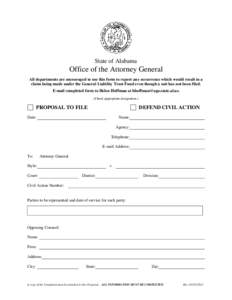 State of Alabama  Office of the Attorney General All departments are encouraged to use this form to report any occurrence which would result in a claim being made under the General Liability Trust Fund even though a suit