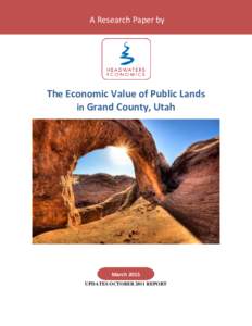 A Research Paper by  The Economic Value of Public Lands in Grand County, Utah  March 2015