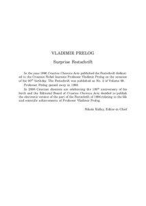 VLADIMIR PRELOG Surprise Festschrift In the year 1996 Croatica Chemica Acta published the Festschrift dedicated to the Croatian Nobel laureate Professor Vladimir Prelog on the occasion