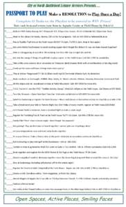 City of North Battleford Leisure Services Presents….  PASSPORT TO PLAY Make a RESOLUTION to Play Once a Day! Complete 15 Tasks on the Playlist to be entered to WIN Prizes! Date each item and return your form to Aquatic