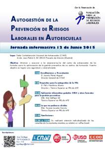 AUTOGESTIÓN DE LA PREVENCIÓN DE RIESGOS LABORALES EN AUTOESCUELAS Jornada informativa 12 de Junio 2015 Lugar: Sede Confederación Nacional de Autoescuelas (CNAE) Avda. Juan Pablo II, Pozuelo de Alarcón (Madri